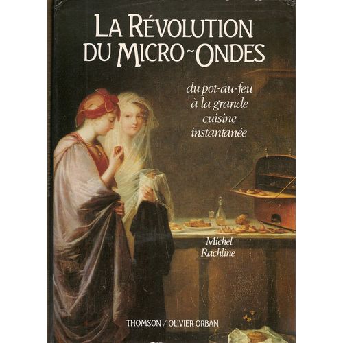 La Révolution Du Micro-Ondes & Du Pot-Au-Feu À La Grande Cuisine Instantanée