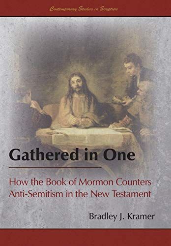 Gathered In One: How The Book Of Mormon Counters Anti-Semitism In The New Testament