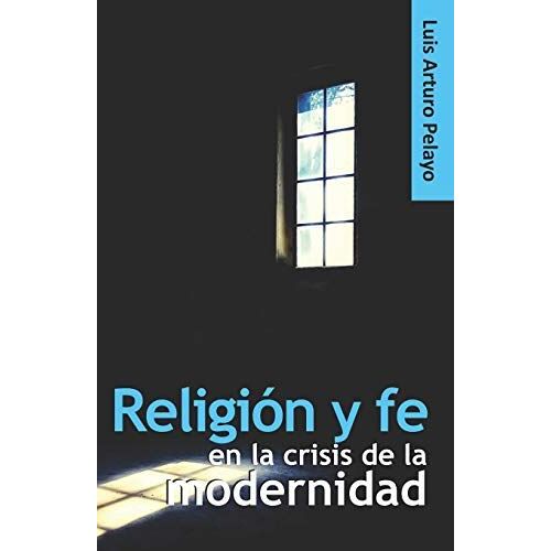 Religión Y Fe En La Crisis De La Modernidad