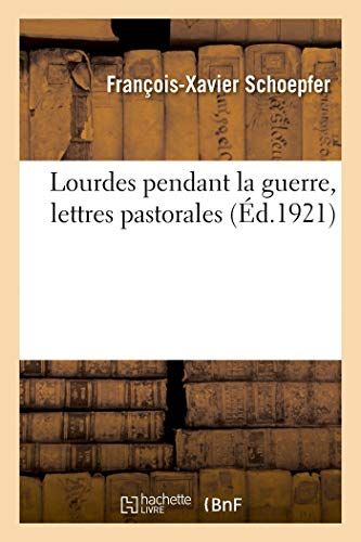 Lourdes Pendant La Guerre, Lettres Pastorales
