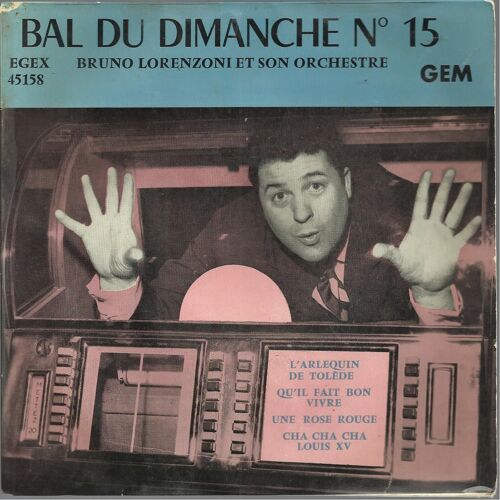 Bal Du Dimanche N° 15 : L'arlequin De Tolède  (H. Giraud) - Qu'il Fait Bon Vivre (Marbot) / Une Rose Rouge (N. Glanzberg) - Cha Cha Cha Louis Xv (B. Lorenzoni)