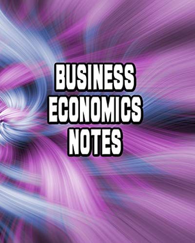 Business Economics Notes: Economics Lessons Notebook, Economics Study Guide, 8x10 Journal, 120 Blank College Ruled Pages, Ideal Economics Student Gift (School Notebooks)