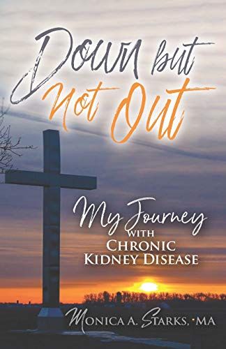 Down But Not Out: My Journey With Chronic Kidney Disease