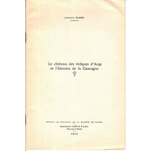 Le Chateau Des Eveques D'acqs Et L'histoire De La Gascogne