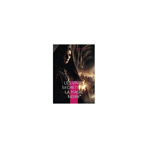 Les Vrais Secrets De La Magie Noire