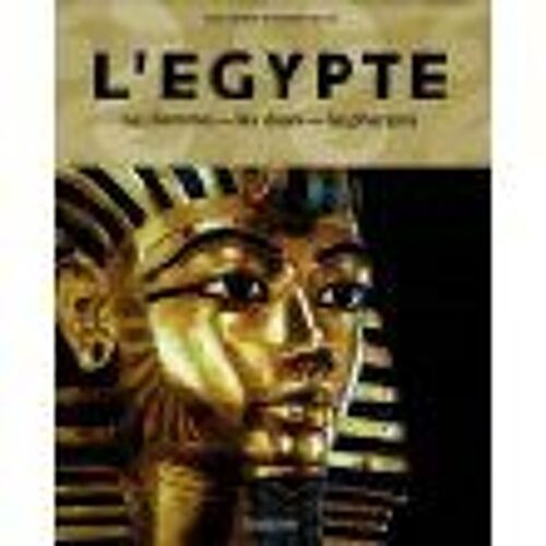 L'egypte. Les Hommes - Les Dieux - Les Pharaons