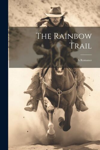 The Rainbow Trail: A Romance