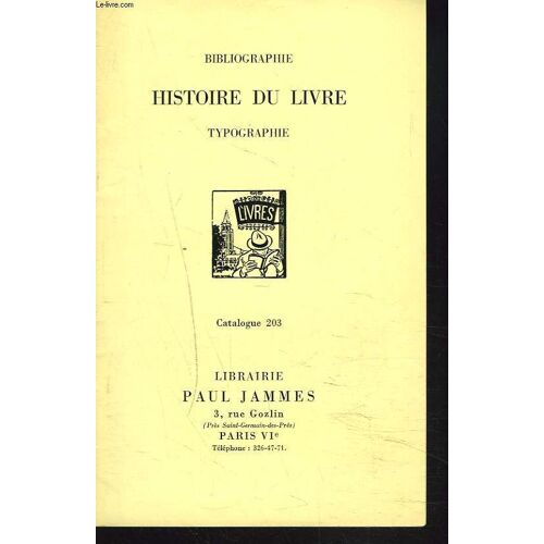 Catalogue N°203. Bibliographie. Histoire Du Livre. Typographie.