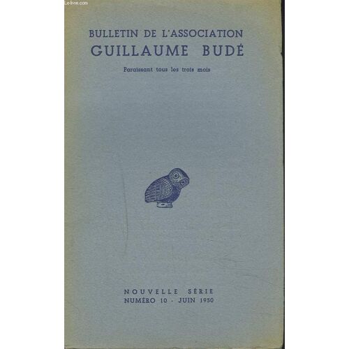 Bulletin De L'association Guillaume Bude. N°10 De Juin 1950. Discours De M. Henri Bordeaux Au Congres De Grenoble / De L'humanisme Par J. Mayle / L'humanisite Doit Être Un Militant Par A. ...