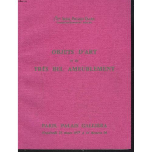 Objets D'art Et De Tres Bel Ameublement. Porcelaines Sculptures. Miniatures. Glaces. Chenets. Appliques. Pendules. Cartels. Tapisseries Sieges Et Meubles. Vente Le 25 Mars 1977.