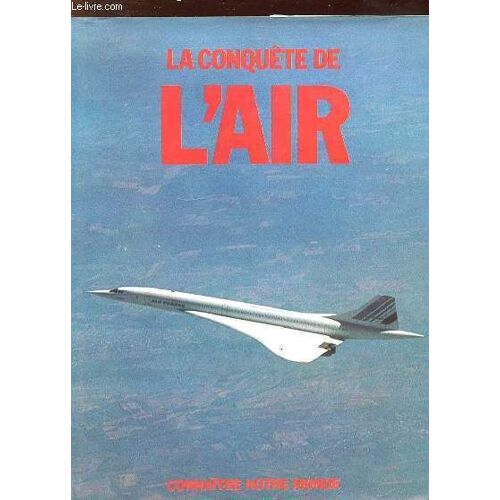 La Conquete De L Air. Connaitre Notre Monde.