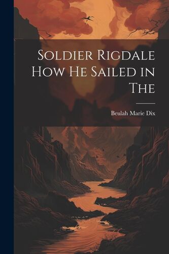 Soldier Rigdale How He Sailed In The