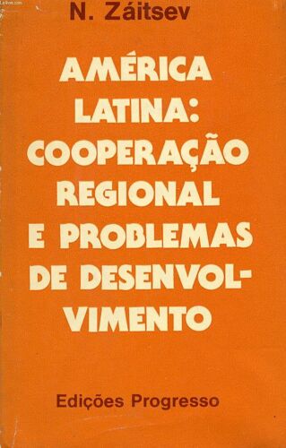 America Latina: Cooperação Regional E Problemas De Desenvolvimento