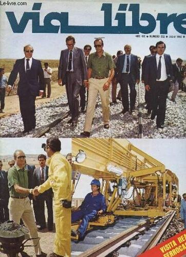 Via Libre, N° 222, Año Xix, Julio 1982 (Sumario: La Uic Celebró En París El Lx Aniversario De Su Fundación. El Ferrocarril De Peftarroya A Puertollano Y Fuente Del Arco, Por Gustavo Reder. ...