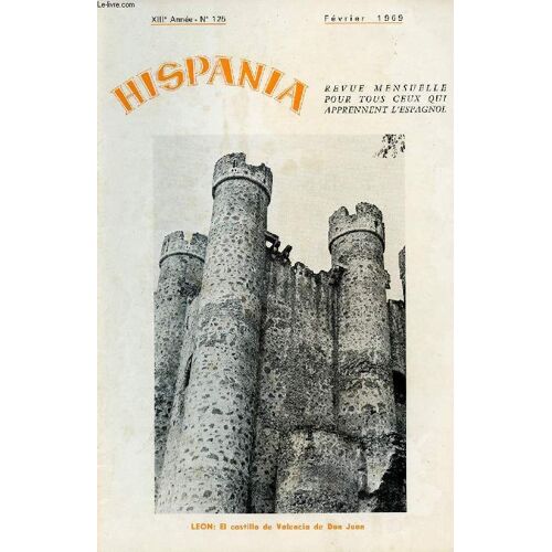 Hispania, Revue Mensuelle Pour Tous Ceux Qui Apprennent L'espagnol, N° 125, 13e Annee, Fev. 1969 (Un Castillo Historico. La Isla Margarita. Cuatro Mujeres Españolas.  Segovia. Los Reyes ...