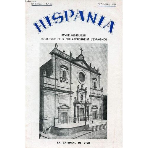 Hispania, Revue Mensuelle Pour Tous Ceux Qui Apprennent L'espagnol, N° 33, 4e Annee, Dec. 1959 (La Catedral De Vich. Observatorio En Chile. Los Paraguas. El Belenismo En Madrid. Navidad ...