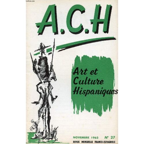 A.C.H., Art Et Culture Hispaniques, N° 27, Nov. 1963 (Hispanoamérica, C. De La V. Un Mesías Mejicano. Isaac Albeniz, Delfor Peralta. Un Cuento Español, Vicente García Valero. El Cuadro ...