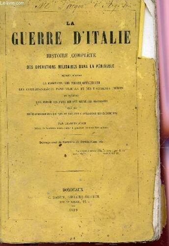 La Guerre D'italie - Histoire Complete Des Operations Militaires Dans La Peninsule - Redigee D'apres Les Pieces Offcielles, Les Correspondances Particulieres Et Des Documents Inedits.