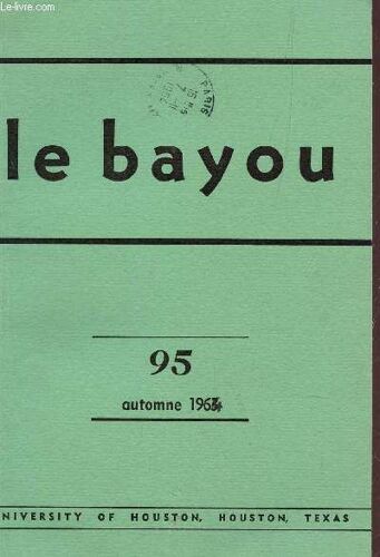 Le Bayou- N°95 - Automne 1964 / Theodore De Banville, Insiratieur Des Musiciens Par E Souffrin - Un Chant Epique Francais Par C. Quillateau - Mon Dernier Village Par P Molaine - ....