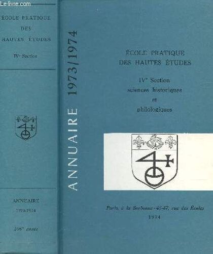 Annuaire 1973-1974 -  Ecole Pratique Des Hautes Etudes - Ive Section - Sciences Historiques Et Philologiques.