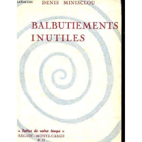 Balbutiements Inutiles  / Poemes De Notre Temps N°53.