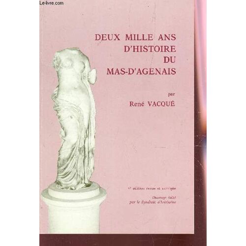 Deux Mille Ans D'histoire Du Mas D'agnais  / 4e Edition.