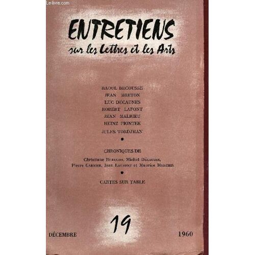 Entretiens Sur Les Lettres Et Les Arts -  N°19 - Decembre 1960 / R. Becousse - J. Breton - L. Decaunes - R. Lafond - J. Malrieu - H. Piontek - J. Tordjman / Chroniques...