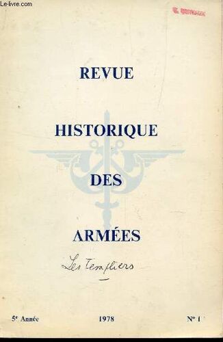 Revue Historique Des Armees  - N°1 - 5e Annee 1978 / Les Templiers Dans La Raison D'etat - Un Aspect Peu Connu De L'oeuvre D'antoine De Ville, Ingenieur Du Roi - Le Voyage D'un Biffin Pour ...
