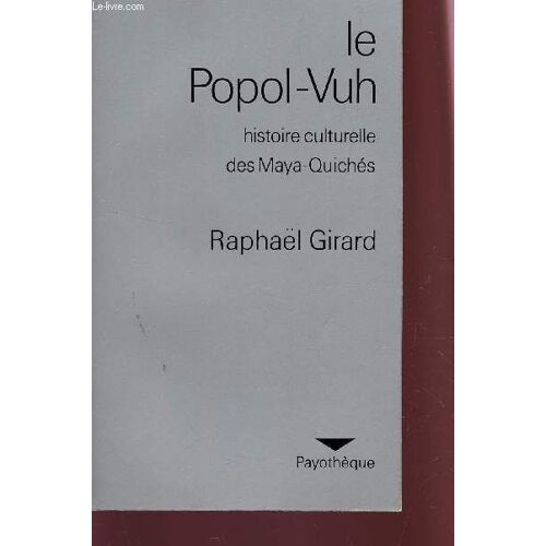 Le Popol-Vuh - Histoire Culturelle Des Mayas Quiches.