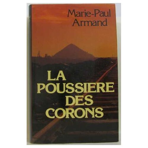 La Poussière Des Corons.  Roman.