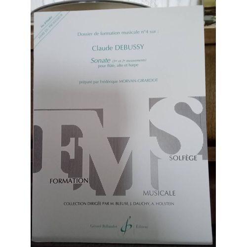 Dossier De Formation Musicale N°4 Claude Debussy Sonate Pour Flûte, Alto Et Harpe (1er Et 2è Mouvements). Livre Du Professeur