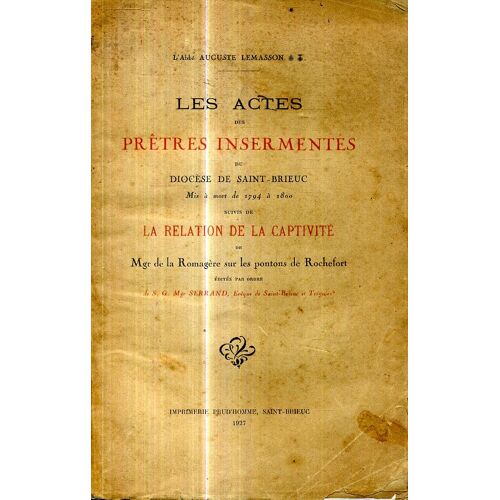 Actes Des Prêtres Insermentés Du Diocèse De Saint Brieuc Mis A Mort De 1794 À 1800 Suivi De La Relation De La Captivite Par Mgr De La Romagère Sur Les Pontons De Rochefort Editions Prud'homme 1927