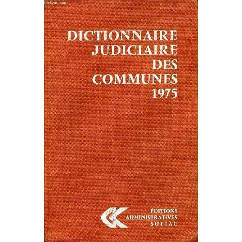 Dictionnaire Judiciaire Des Communes 1975 3è Édition À Jour Au 1er Juin 1975