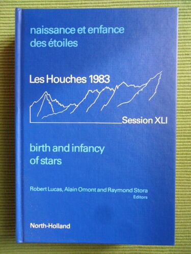 Les Houches - Session Xli - 8 Août / 2 Septembre 1983 - Naissance Et Enfance Des Étoiles / Birth And Infancy Of Stars