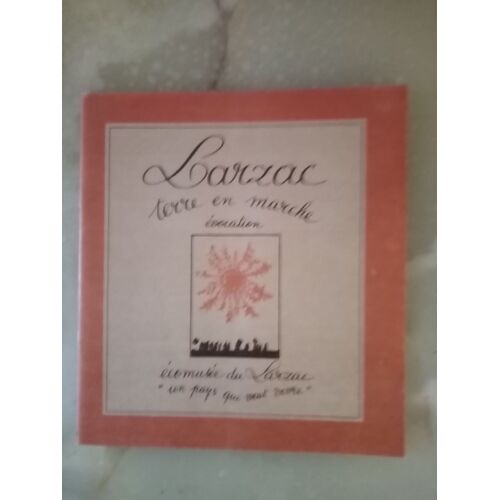 Larzac Terre En Marche Évocation 1981-2007.
