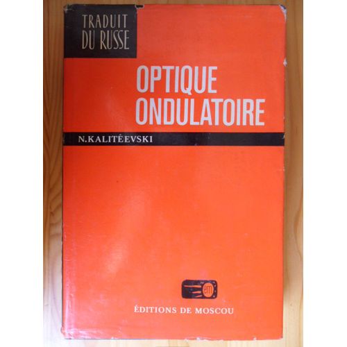 Optique Ondulatoire (Traduit Du Russe Par Sergueï Medvédev, Traduction Française De 1980 À Partir De L'édition Originale Russe De 1978)