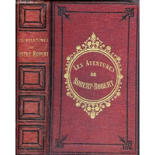 Les Aventures De Robert-Robert Et De Son Fidèle Compagnon Toussaint Lavenette