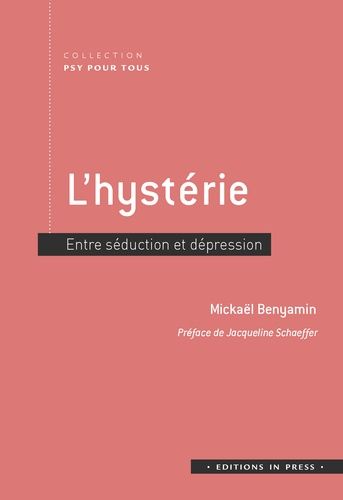 L'hystérie - Entre Séduction Et Dépression