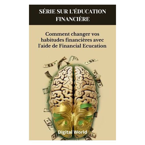 Comment Changer Vos Habitudes Financières Avec L'aide De Financial Ecucation