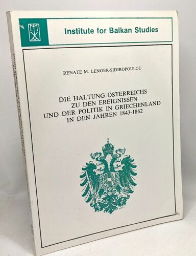 Die Haltung Österreichs Zu Den Ereignissen Und Der Politik In Griechenland In Den Jahren 1843-1862