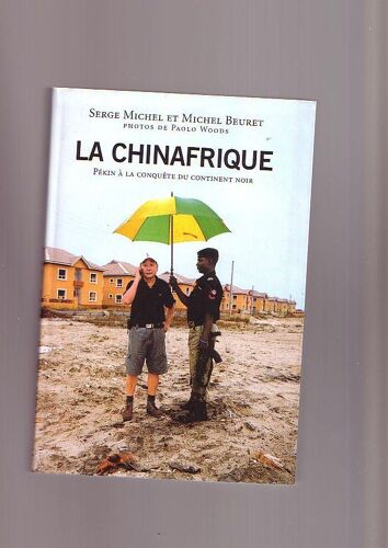 La Chinafrique - Pékin À La Conquête Du Continent Noir