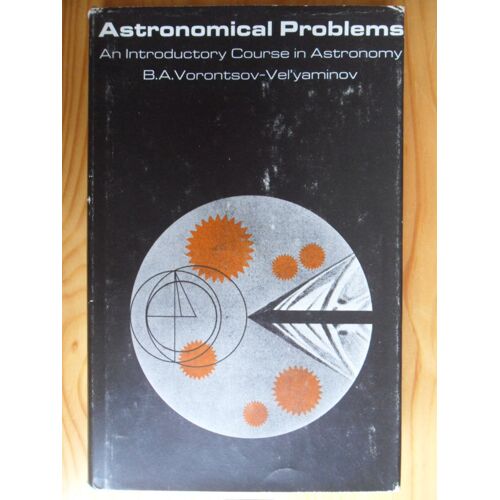 Astronomical Problems - An Introductory Course In Astronomy (Translated By P. M. Rabbitt, Ph. D., Translation Edited By Arthur Beer And John B. Hutchings, The Observatories, University Of Cambridge)