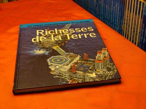 Richesses De La Terre . . Les Forces Extraordinaire De La Nature . . . Selection Du Reader' S Digest . 2008 .