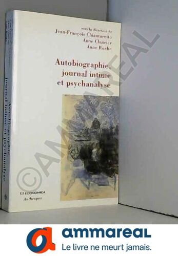 Autobiographie, Journal Intime Et Psychanalyse