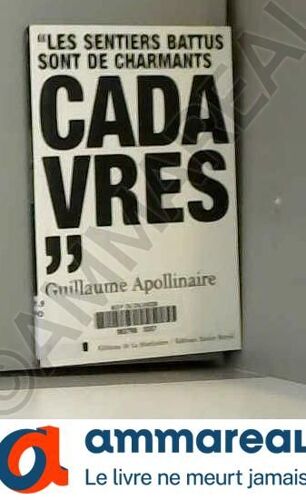 Guillaume Apollinaire (1880-1918) : "Les Sentiers Battus Sont De Charmants Cadavres"