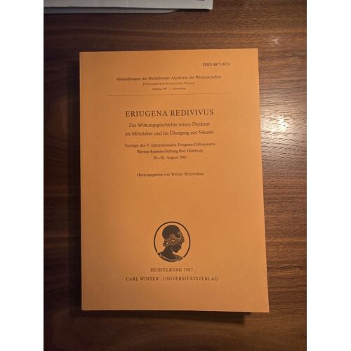 Eriugena Redivivus Zur Wirkungsgeschichte Seines Denkens Im Mittelalter Und Im Übergang Zur Neuzeit. Vorträge Des V. Internationalen Eriugena-Colloquiums Werner-Reimers-Stiftung Bad Homburg, 26.-30. A