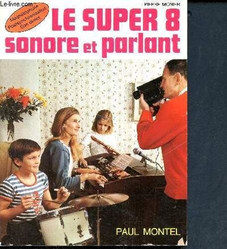 Le Super 8 Sonore Et Parlant - Son Direct - Magnetophone - Postsynchronisation
