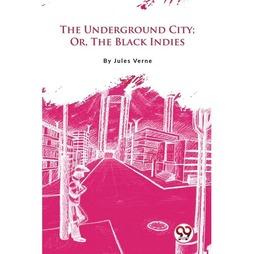 The Underground City; Or, The Black Indies