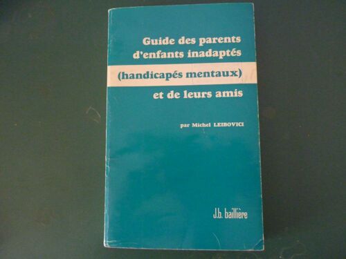 Guide Des Parents D Enfants Inadaptés (Handicapés Mentaux) Et De Leurs Amis
