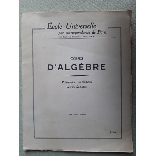 Cours D'algèbre - Progressions - Logarithmes - Intérêts Composés - T. 1388